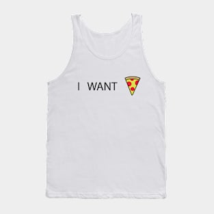 I want pizza Tank Top